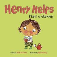 Henry Helps Plant a Garden di Beth Bracken edito da PICTURE WINDOW BOOKS