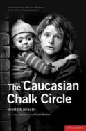 "The Caucasian Chalk Circle" di Bertolt Brecht edito da Bloomsbury Publishing PLC