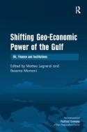 Shifting Geo-Economic Power of the Gulf di Bessma Momani edito da Taylor & Francis Ltd