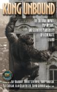 Kong Unbound: The Cultural Impact, Pop Mythos, and Scientific Plausibility of a Cinematic Legend edito da FIRESIDE BOOKS