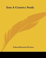 Iran A Country Study di Federal Research Division edito da Kessinger Publishing Co