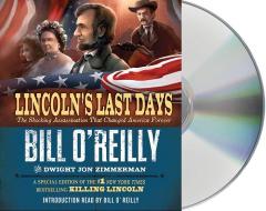 Lincoln's Last Days: The Shocking Assassination That Changed America Forever di Bill O'Reilly, Dwight Jon Zimmerman edito da MacMillan Audio