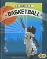 A Girl's Guide to Basketball di Allyson Valentine Schrier edito da Capstone Press