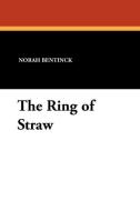 The Ring of Straw di Norah Bentinck edito da Wildside Press