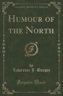 Humour Of The North (classic Reprint) di Lawrence J Burpee edito da Forgotten Books