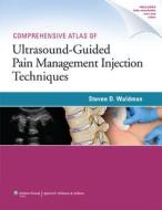 Comprehensive Atlas of Ultrasound-Guided Pain Management Injection Techniques di Steven D. Waldman edito da Lippincott Williams&Wilki