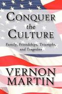 Conquer The Culture di Vernon Martin edito da America Star Books