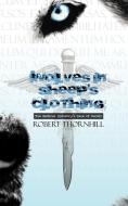 Wolves in Sheep's Clothing di Robert Thornhill edito da AUTHORHOUSE