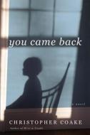 You Came Back di Christopher Coake edito da Grand Central Publishing