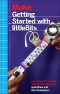 Getting Started with littleBits di Ayah Bdeir, Matt Richardson edito da O'Reilly Media, Inc, USA