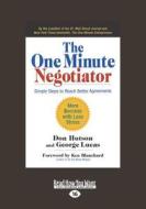 The One Minute Negotiator: Simple Steps to Reach Better Agreements (Large Print 16pt) di George Lucas, Don Hutson edito da READHOWYOUWANT