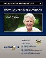 The Haffhour Handbook Series on How to Open a Restaurant: Learning How to Make Money from Day #1 di Paul Morgan edito da Createspace
