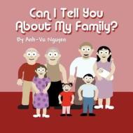 Can I Tell You about My Family? di Anh-Vu Nguyen edito da America Star Books