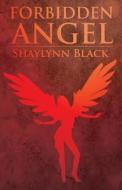 Forbidden Angel di Shaylynn Black edito da America Star Books