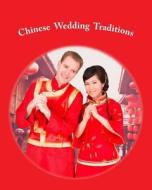 Chinese Wedding Traditions di Yujing He edito da Createspace