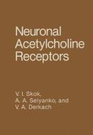 Neuronal Acetylcholine Receptors di V. A. Derkach, A. A. Selyanko, V. I. Skok edito da Springer US