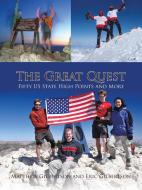 The Great Quest: Fifty Us State High Points and More di Matthew Gilbertson, Eric Gilbertson edito da AUTHORHOUSE