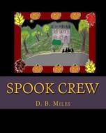 Spook Crew di D. B. Miles edito da Createspace