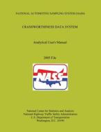 National Automotive Sampling System Crashworthiness Data System Analytic User's Manual: 2005 File di U. S. Department of Transportation edito da Createspace