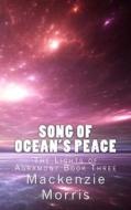 Song of Ocean's Peace di MacKenzie Morris edito da Createspace