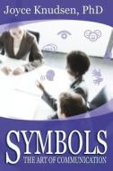 Symbols: The Art of Communication di Dr Joyce Knudsen edito da Createspace