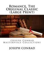 Romance, the Original Classic: (Joseph Conrad Masterpiece Collection) di Joseph Conrad edito da Createspace