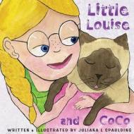 Little Louise and Coco di Juliana L. Spaulding edito da Createspace