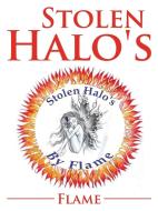 Stolen Halo's di Flame edito da AuthorHouse