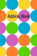 Address Book: Blank Telephone & Address Book - Colorful Circles - Large di Blank Books 'n' Journals edito da Createspace Independent Publishing Platform