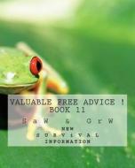 Valuable Free Advice ! ( Book 11 ): New S U R V I V A L Information di S. a. W, G. R. W edito da Createspace