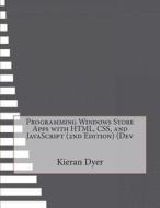 Programming Windows Store Apps with HTML, CSS, and JavaScript (2nd Edition) di Kieran a. Dyer edito da Createspace
