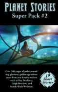 Planet Stories Super Pack #2 di Ray Bradbury, Manly Wade Wellman, Leigh Brackett edito da Positronic Publishing