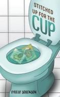 Stitched Up For The Cup di Philip Sorenson edito da Austin Macauley Publishers