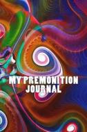 My Premonition Journal di Wild Pages Press edito da Createspace Independent Publishing Platform