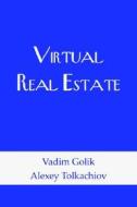 Virtual Real Estate di Vadim Golik, Alexey Tolkachiov edito da Wheatmark