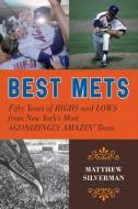 Best Mets: Fifty Years of Highs and Lows from New York's Most Agonizingly Amazin' Team di Matthew Silverman edito da TAYLOR PUB