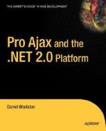Pro Ajax and the .NET 2.0 Platform di Daniel Woolston edito da APress