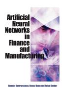 Artificial Neural Networks in Finance and Manufacturing di Joarder Kamruzzaman, Rezaul K. Begg, Ruhul A. Sarker edito da Idea Group Publishing