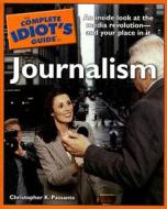 The Complete Idiot's Guide to Journalism di Christopher K. Passante edito da Alpha Books