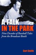 A Talk In The Park di Curt Smith edito da Potomac Books, Inc.