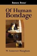 Of Human Bondage di W Somerset Maugham edito da Classic Books Library