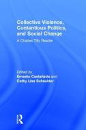 Collective Violence, Contentious Politics, and Social Change di Ernesto Castaneda, Cathy Lisa Schneider edito da Taylor & Francis Ltd