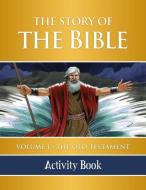 The Story of the Bible Activity Book: Volume I - The Old Testament di Tan Books edito da TAN BOOKS & PUBL