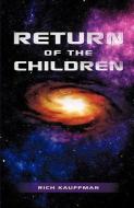 Return of the Children di Rich Kauffman edito da XULON PR