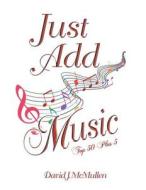 Just Add Music di David J McMullen edito da Strategic Book Publishing & Rights Agency, Llc