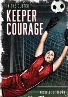Keeper Courage di Michelle L. Brown edito da JOLLY FISH PR