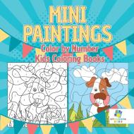 Mini Paintings Color by Number Kids Coloring Books di Educando Kids edito da Educando Kids