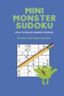 Mini Monster Sudoku: How to Solve Sudoku Puzzles di Lmd Jones edito da BOOKBABY