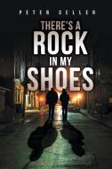There's a Rock in My Shoes di Peter Geller edito da Page Publishing Inc