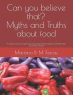 CAN YOU BELIEVE THAT MYTHS AND TRUTHS A di MARIAN B. M. FERRAZ edito da LIGHTNING SOURCE UK LTD
